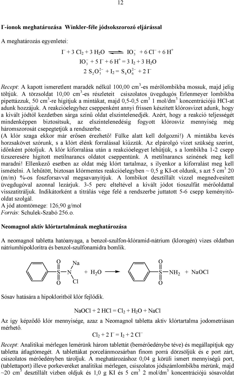 A törzsoldat 10,00 cm 3 -es részleteit csiszolatos üvegdugós Erlenmeyer lombikba pipettázzuk, 50 cm 3 -re hígítjuk a mintákat, majd 0,5-0,5 cm 3 1 mol/dm 3 koncentrációjú HCl-at adunk hozzájuk.