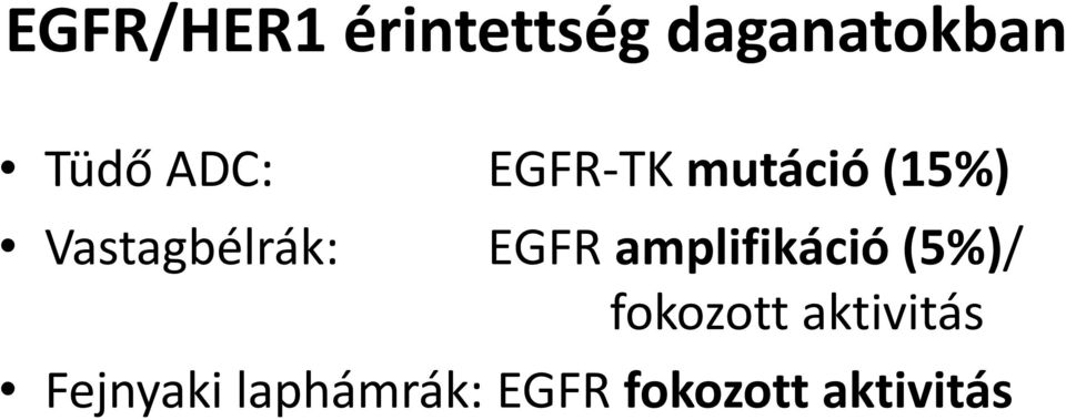 EGFR amplifikáció (5%)/ fokozott