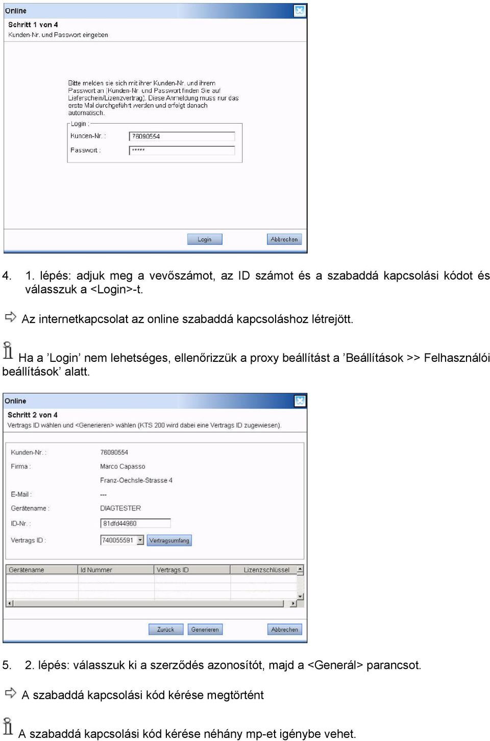 Ha a Login nem lehetséges, ellenőrizzük a proxy beállítást a Beállítások >> Felhasználói beállítások alatt. 5. 2.