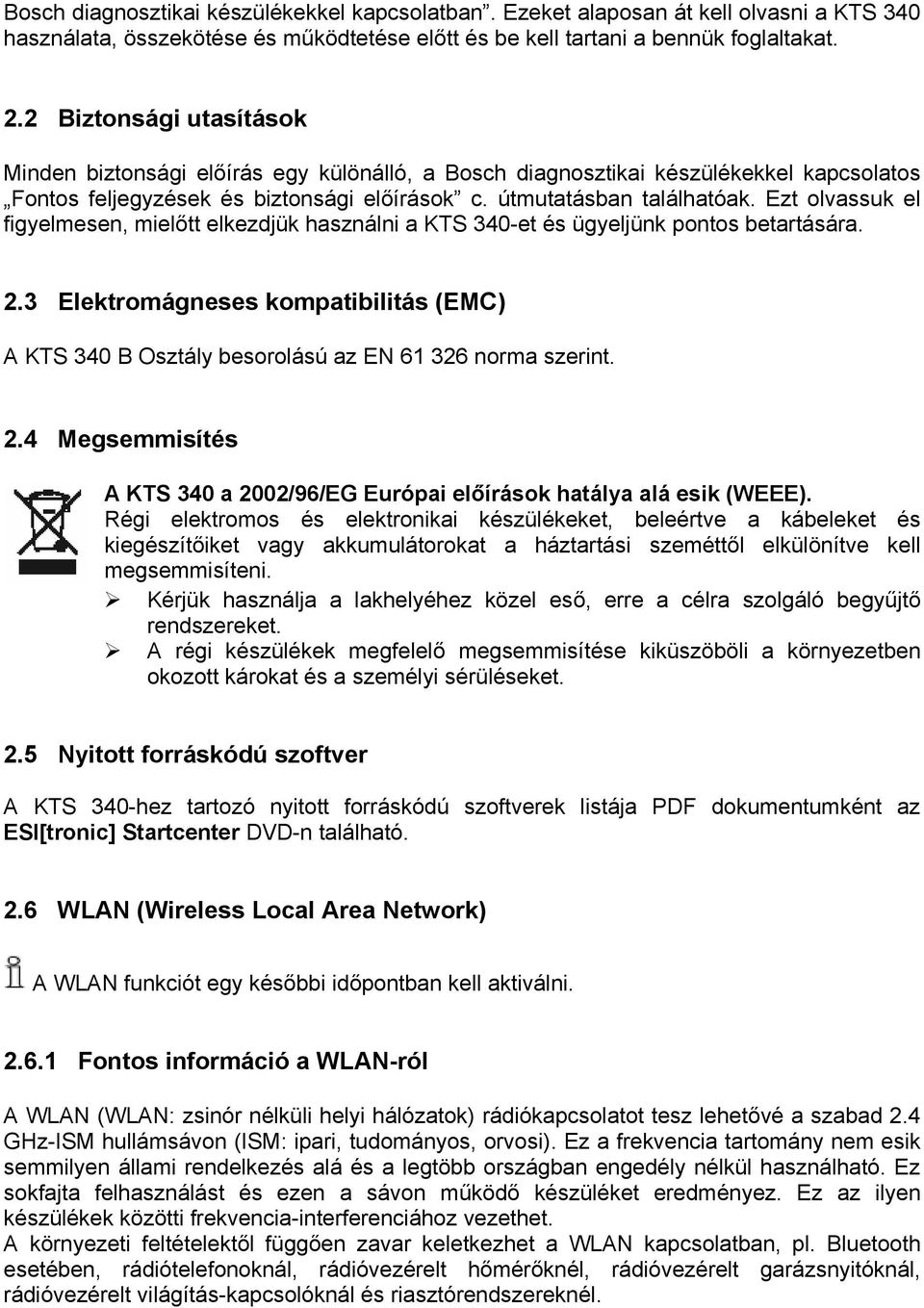 Ezt olvassuk el figyelmesen, mielőtt elkezdjük használni a KTS 340-et és ügyeljünk pontos betartására. 2.