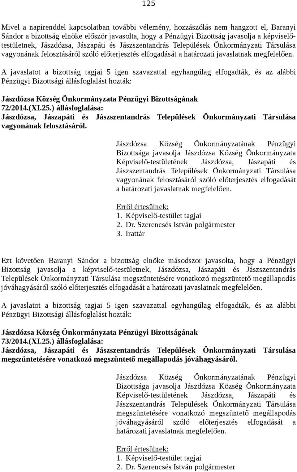 ) állásfoglalása: Jászdózsa, Jászapáti és Jászszentandrás Települések Önkormányzati Társulása vagyonának felosztásáról.