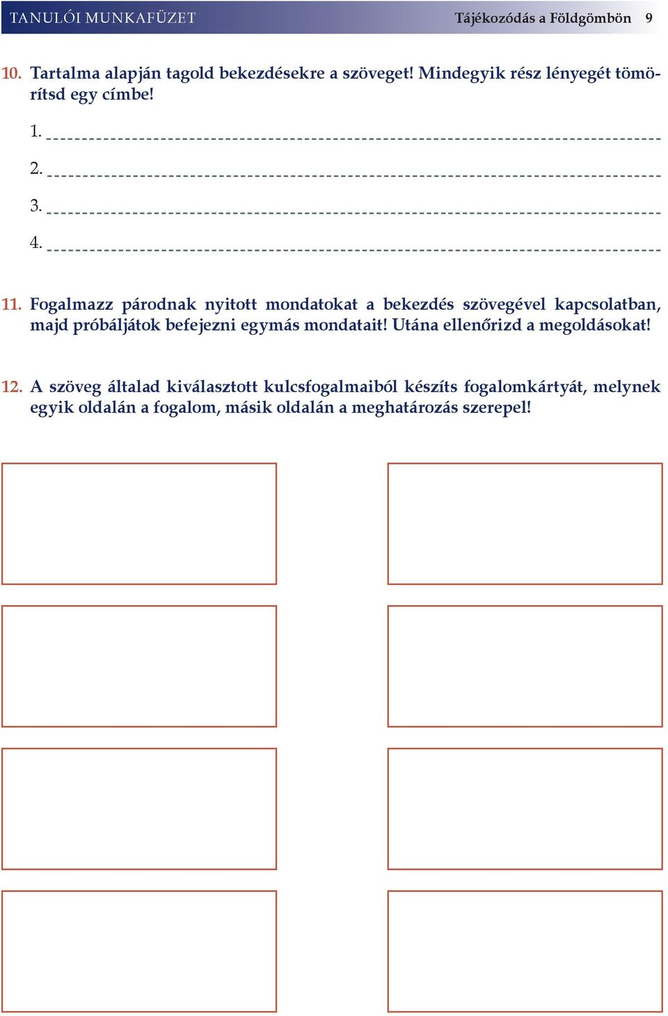 Fogalmazz párodnak nyitott mondatokat a bekezdés szövegével kapcsolatban, majd próbáljátok befejezni egymás