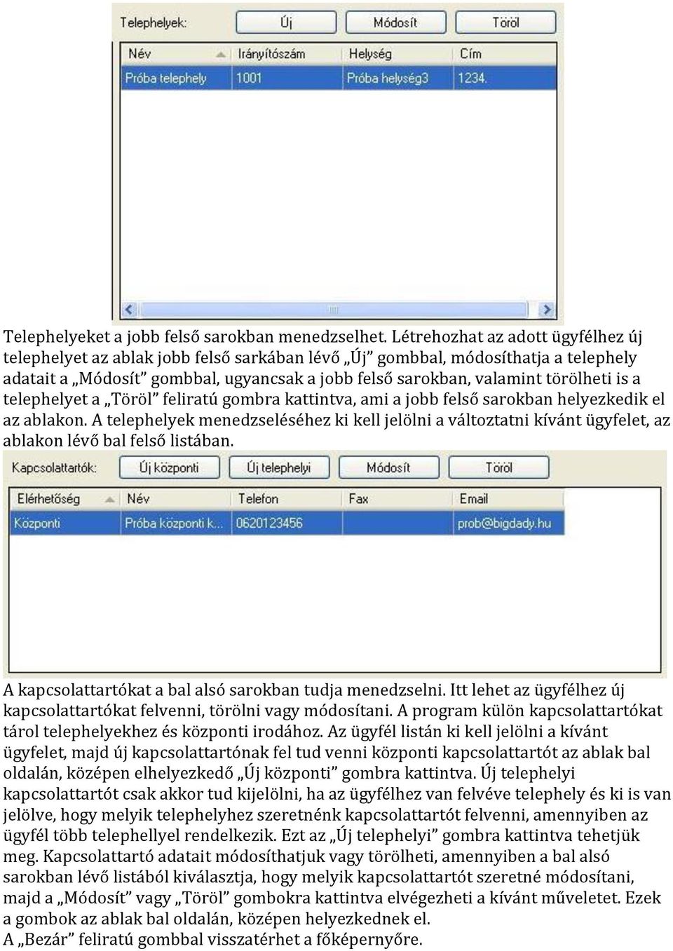 a telephelyet a Töröl feliratú gombra kattintva, ami a jobb felső sarokban helyezkedik el az ablakon.
