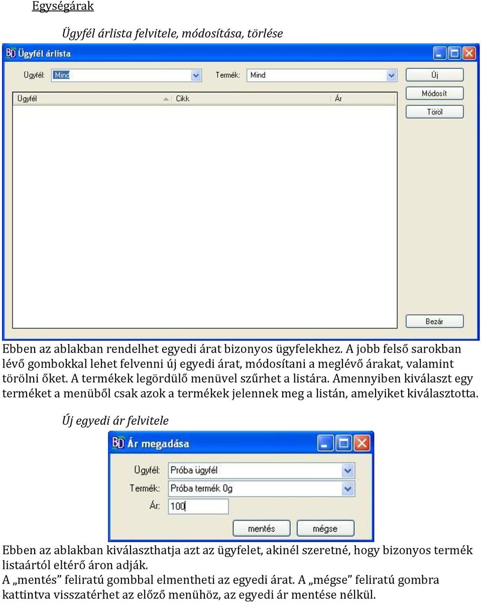Amennyiben kiválaszt egy terméket a menüből csak azok a termékek jelennek meg a listán, amelyiket kiválasztotta.