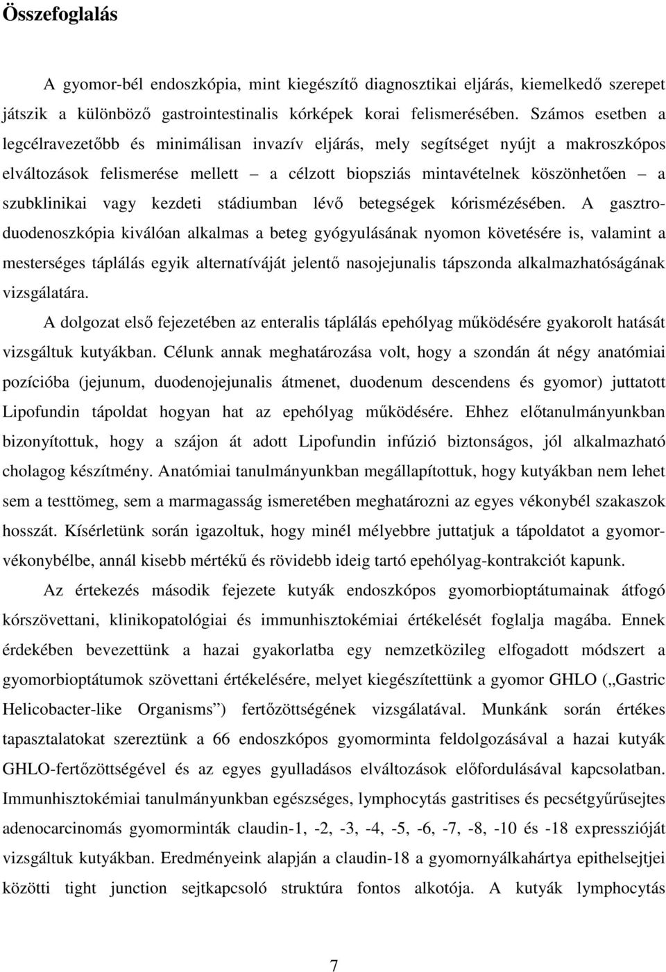 vagy kezdeti stádiumban lévő betegségek kórismézésében.