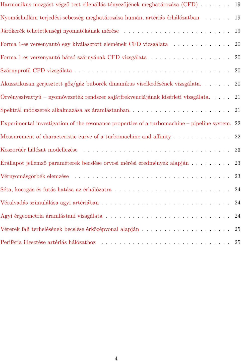 ............ 20 Forma 1-es versenyautó hátsó szárnyának CFD vizsgálata.................. 20 Szárnyprofil CFD vizsgálata.