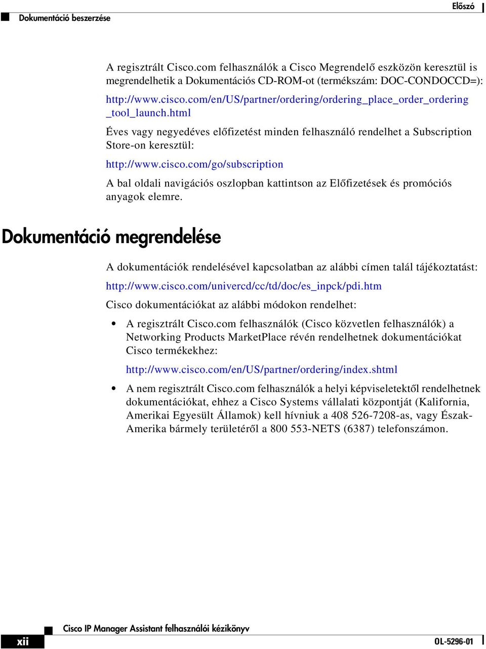 com/go/subscription A bal oldali navigációs oszlopban kattintson az Előfizetések és promóciós anyagok elemre.