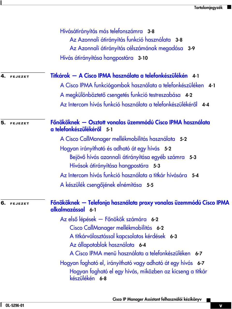 funkció használata a telefonkészülékéről 4-4 5.