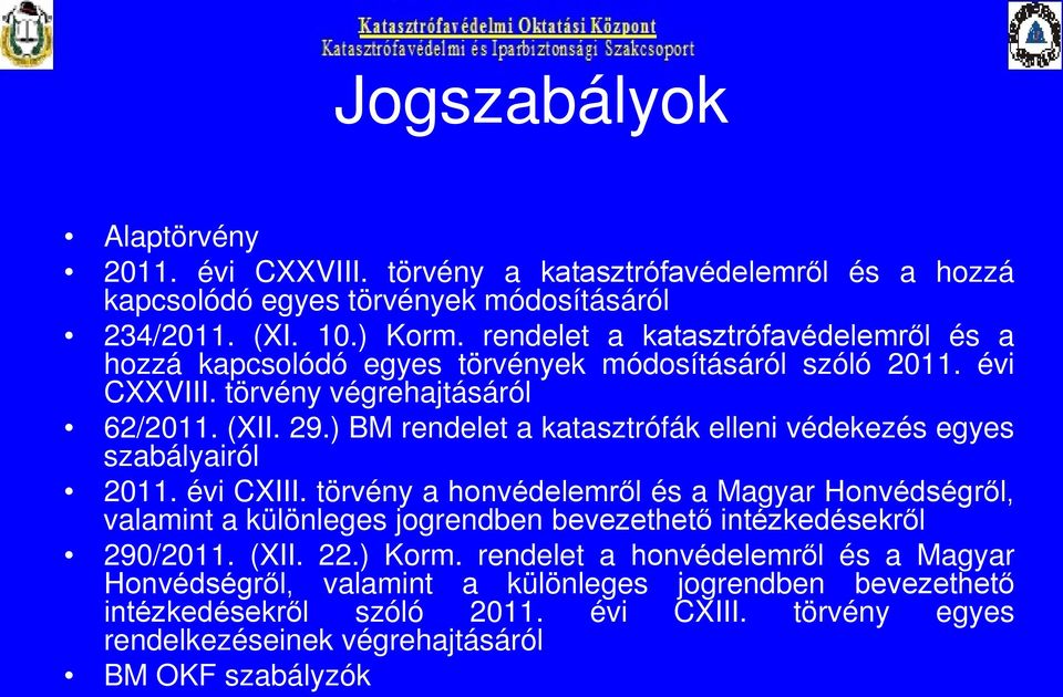 ) BM rendelet a katasztrófák elleni védekezés egyes szabályairól 2011. évi CXIII.