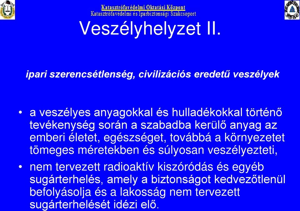 tevékenység során a szabadba kerülő anyag az emberi életet, egészséget, továbbá a környezetet tömeges