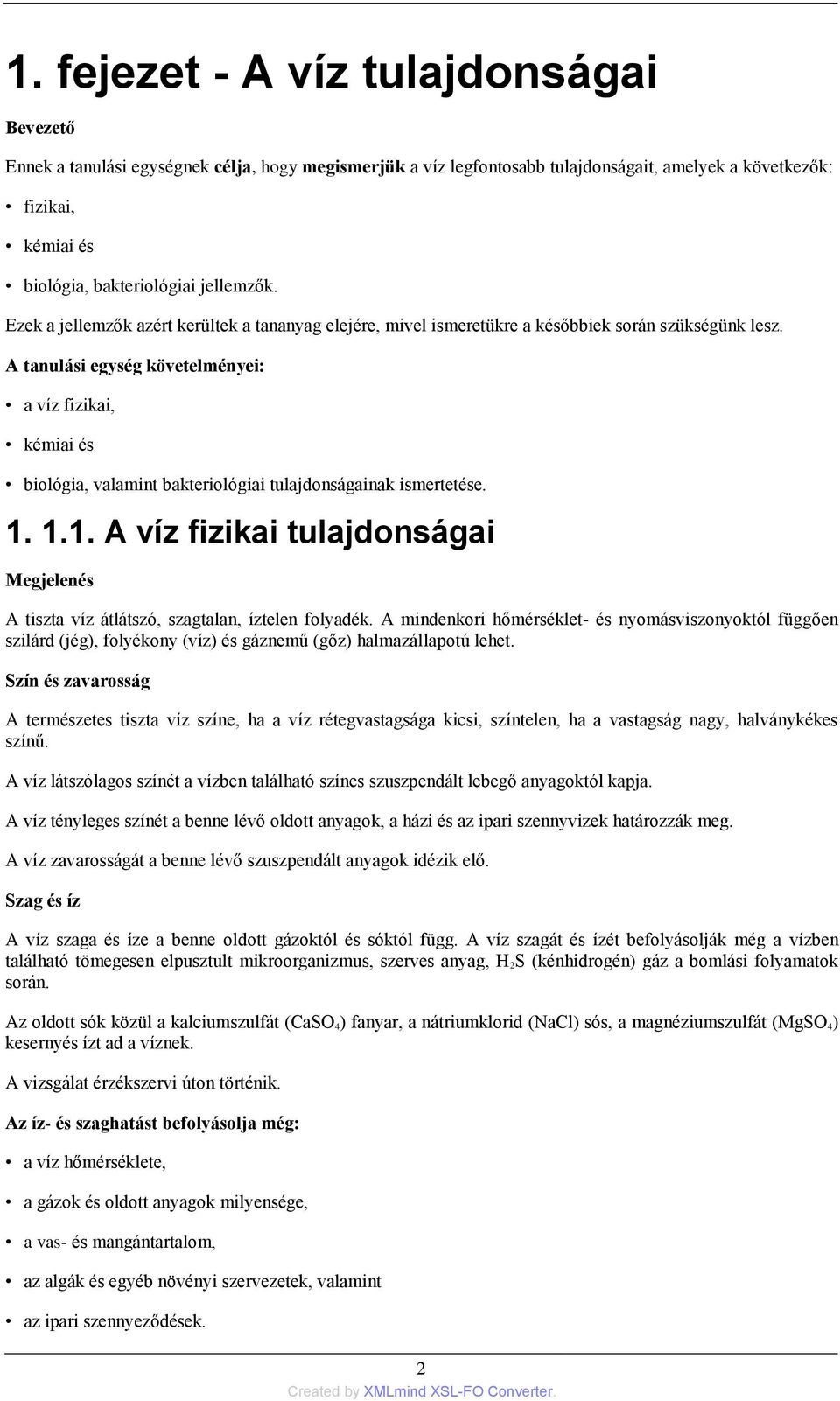 A tanulási egység követelményei: a víz fizikai, kémiai és biológia, valamint bakteriológiai tulajdonságainak ismertetése. 1.