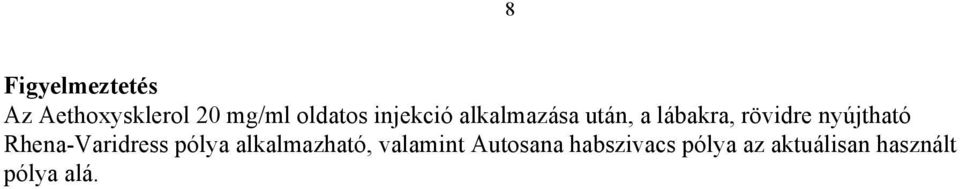 nyújtható Rhena-Varidress pólya alkalmazható,