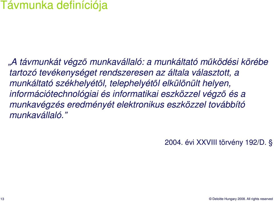 helyen, információtechnológiai és informatikai eszközzel végzı és a munkavégzés eredményét