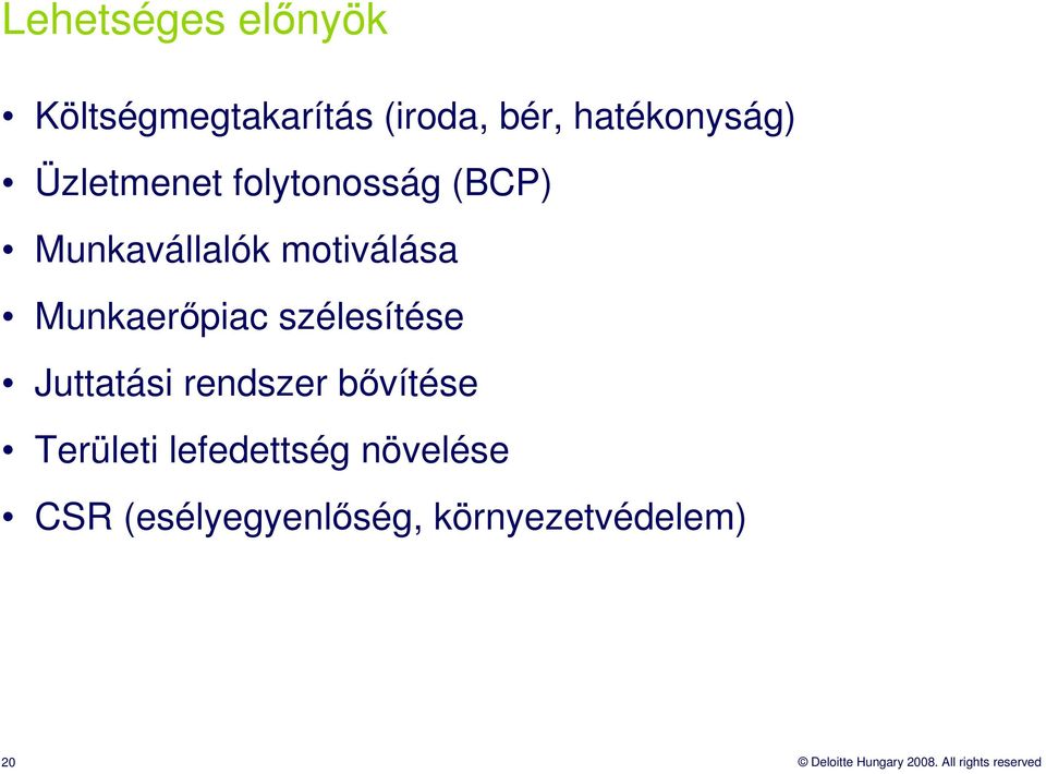 szélesítése Juttatási rendszer bıvítése Területi lefedettség növelése