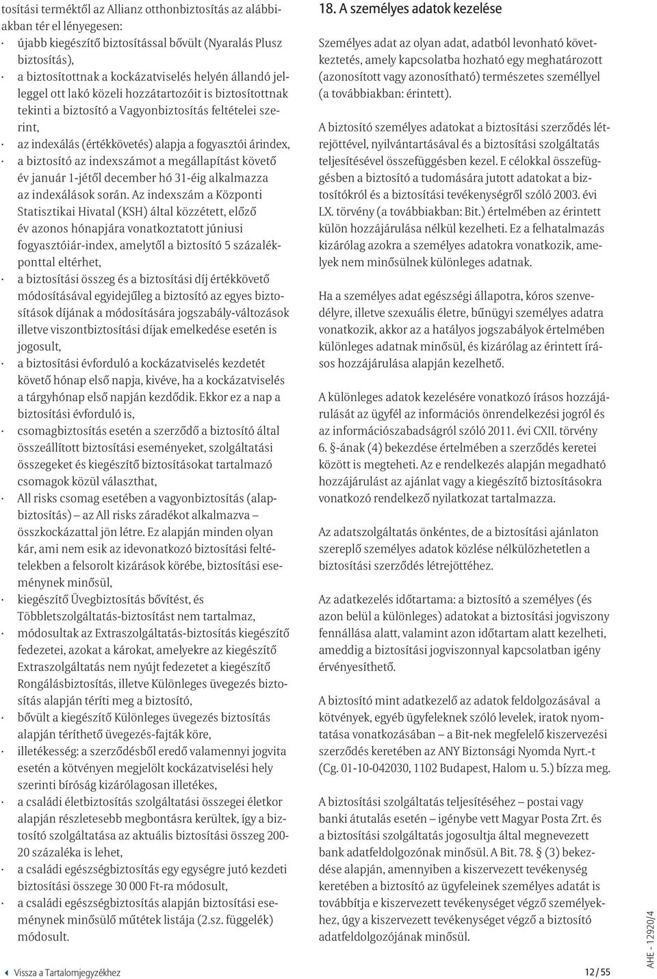 indexszámot a megállapítást követő év január 1-jétől december hó 31-éig alkalmazza az indexálások során.