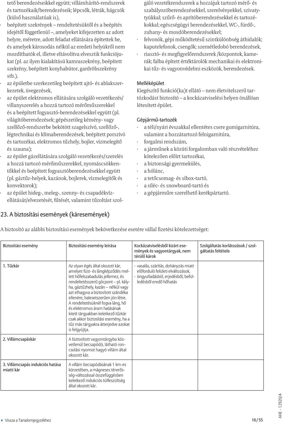 funkciójukat (pl. az ilyen kialakítású kamraszekrény, beépített szekrény, beépített konyhabútor, gardróbszekrény stb.