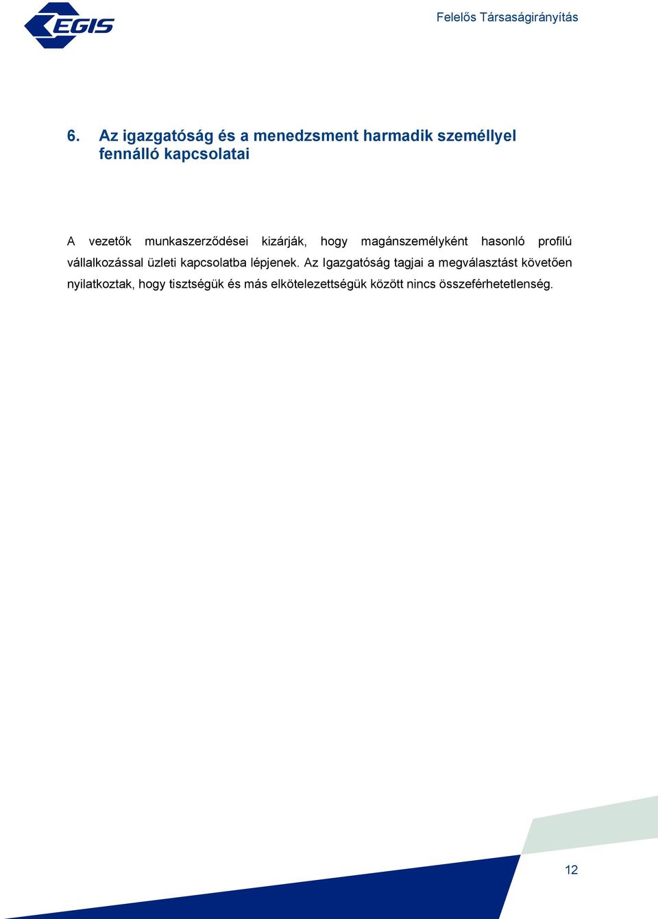 vállalkozással üzleti kapcsolatba lépjenek.