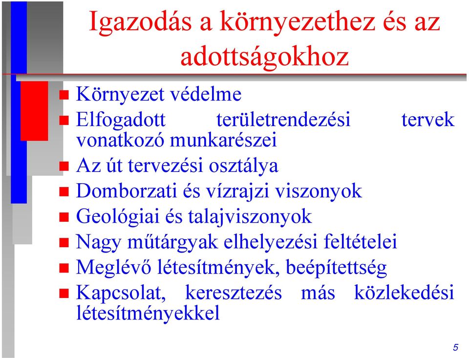 és vízrajzi viszonyok Geológiai és talajviszonyok Nagy műtárgyak elhelyezési