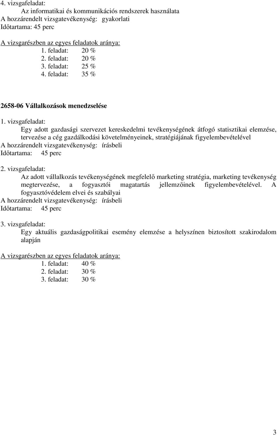 vizsgafeladat: Egy adott gazdasági szervezet kereskedelmi tevékenységének átfogó statisztikai elemzése, tervezése a cég gazdálkodási követelményeinek, stratégiájának figyelembevételével A