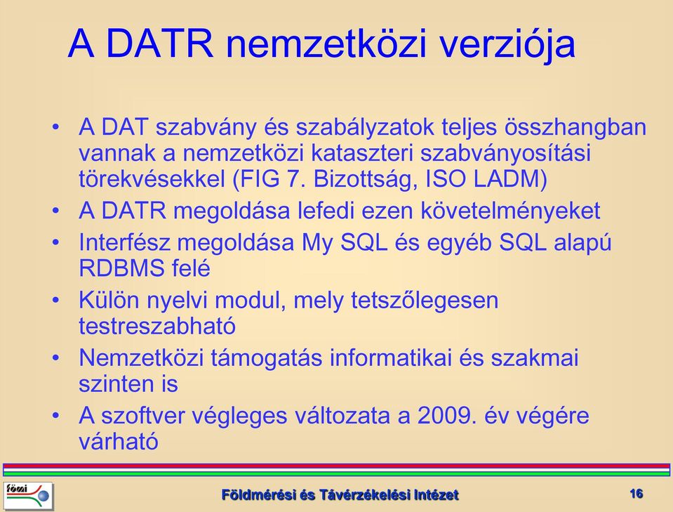 Bizottság, ISO LADM) A DATR megoldása lefedi ezen követelményeket Interfész megoldása My SQL és egyéb SQL alapú RDBMS