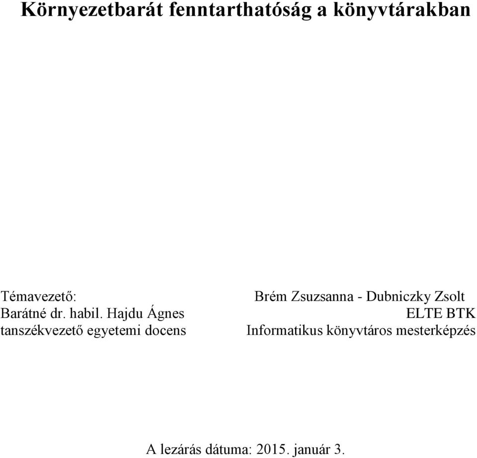 Hajdu Ágnes tanszékvezető egyetemi docens Brém Zsuzsanna