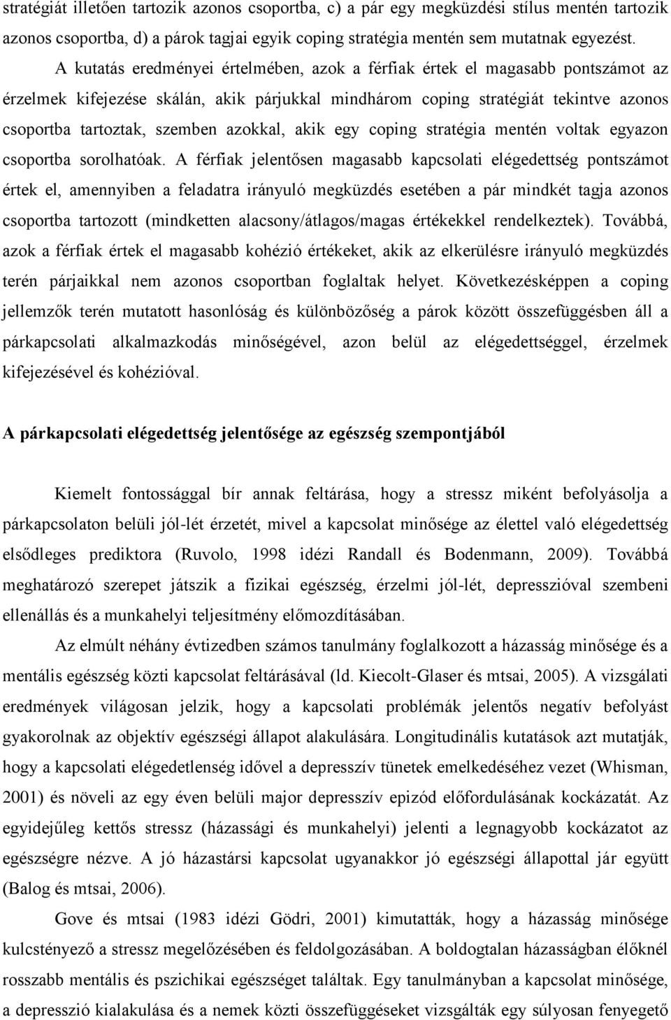 azokkal, akik egy coping stratégia mentén voltak egyazon csoportba sorolhatóak.