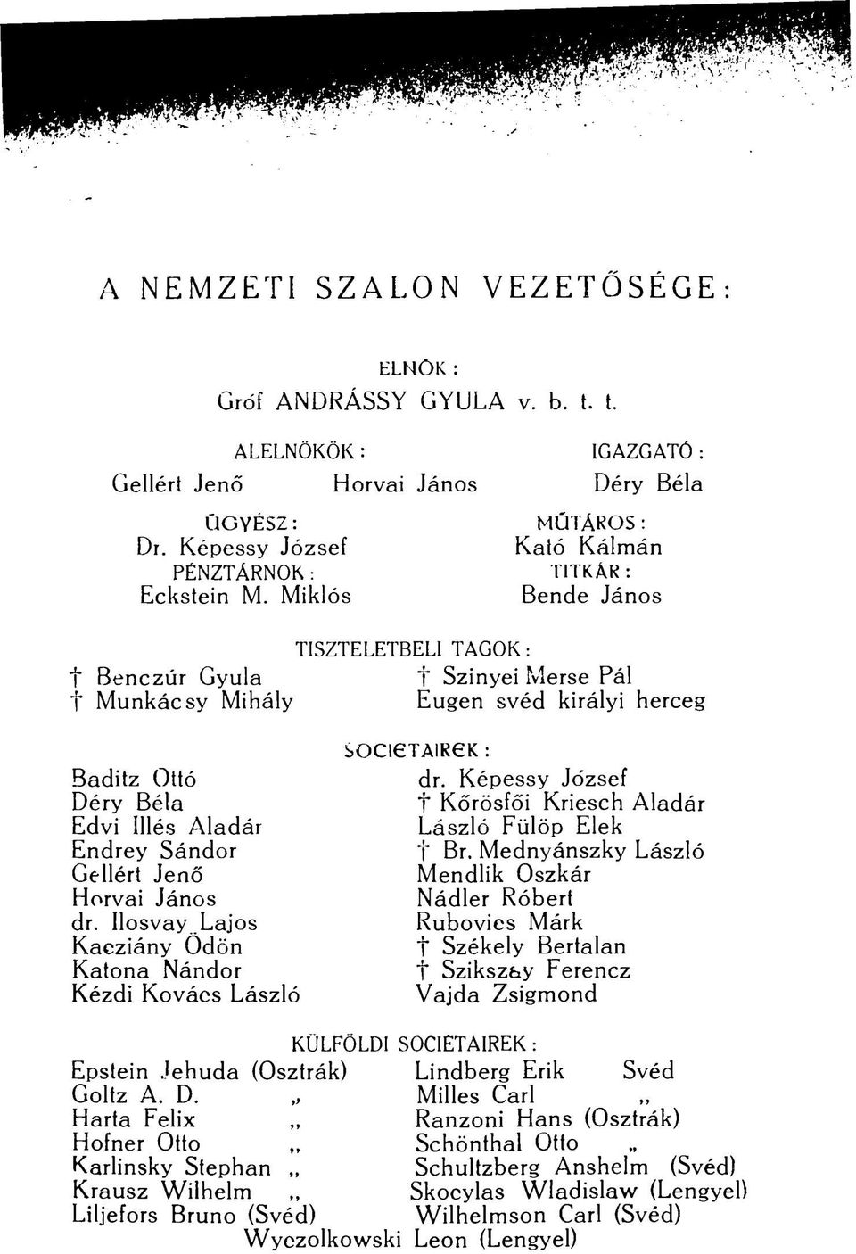 Déry Béla Edvi Illés Aladár Endrey Sándor Gellért Jenő Horvai János dr. Ilosvay Lajos Kacziány Ödön Katona Nándor Kézdi Kovács László SOCieTAIReK : dr.