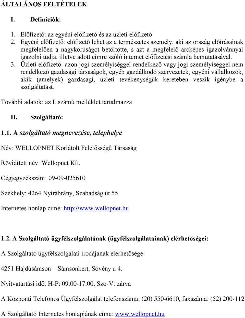 címre szóló internet előfizetési számla bemutatásával. 3.