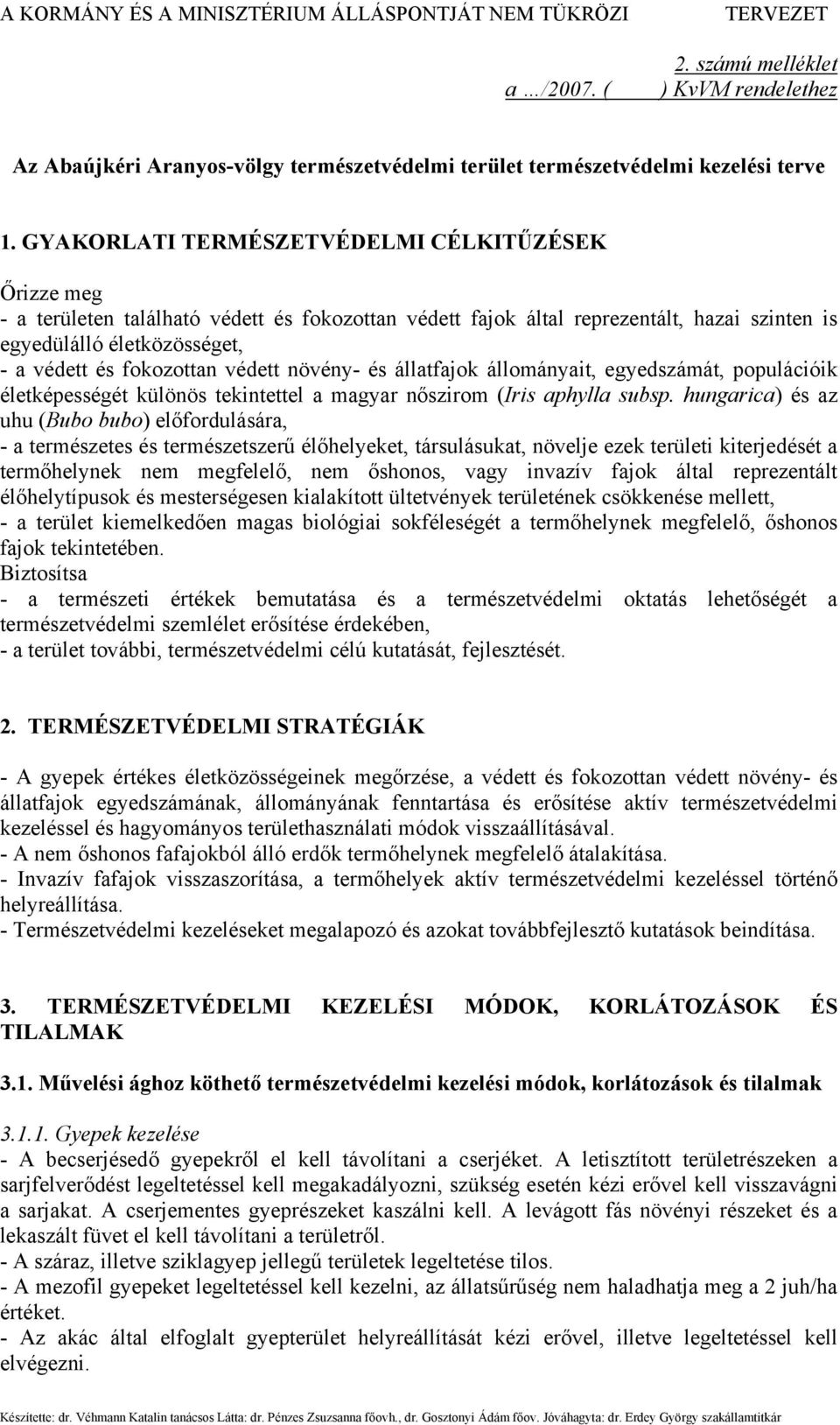 védett növény- és állatfajok állományait, egyedszámát, populációik életképességét különös tekintettel a magyar nőszirom (Iris aphylla subsp.