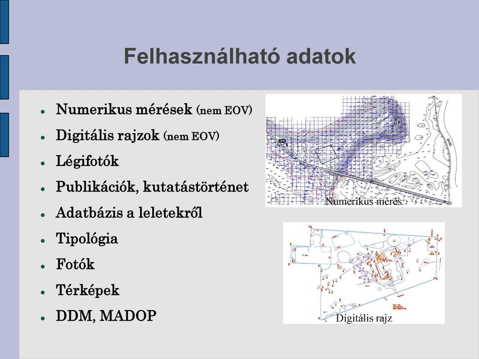 kutatástörténet Adatbázis a leletekről Numerikus