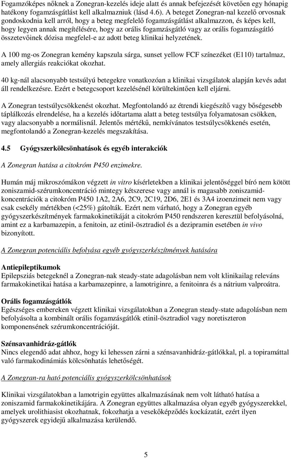 orális fogamzásgátló összetevőinek dózisa megfelel-e az adott beteg klinikai helyzetének.