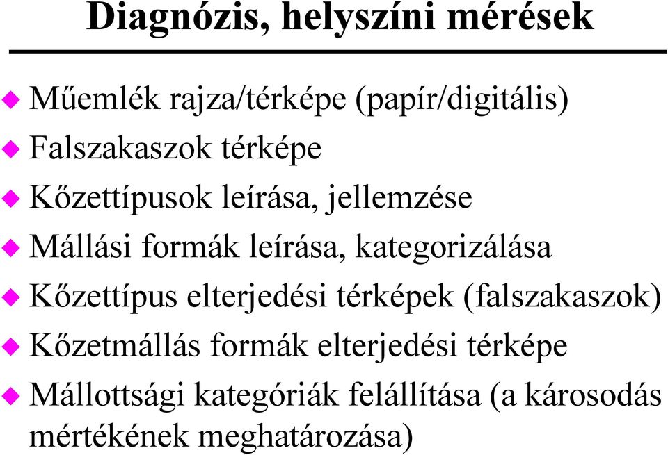 kategorizálása Kőzettípus elterjedési térképek (falszakaszok) Kőzetmállás formák