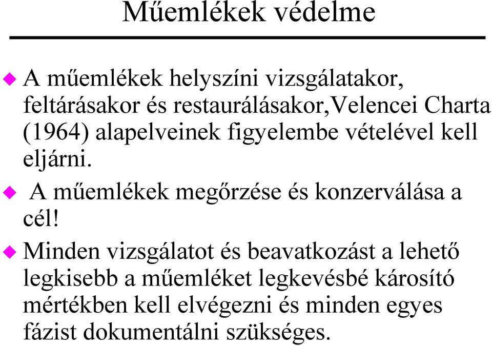 A műemlékek megőrzése és konzerválása a cél!