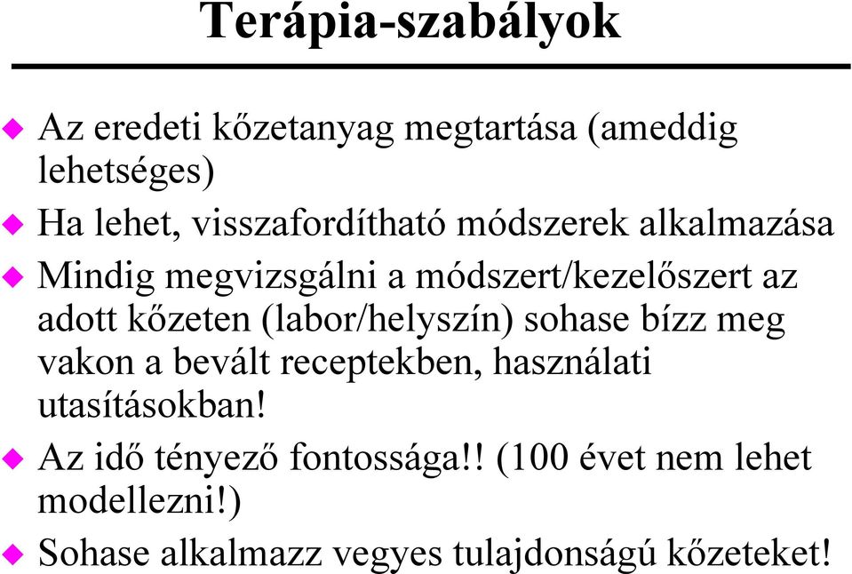 kőzeten (labor/helyszín) sohase bízz meg vakon a bevált receptekben, használati utasításokban!