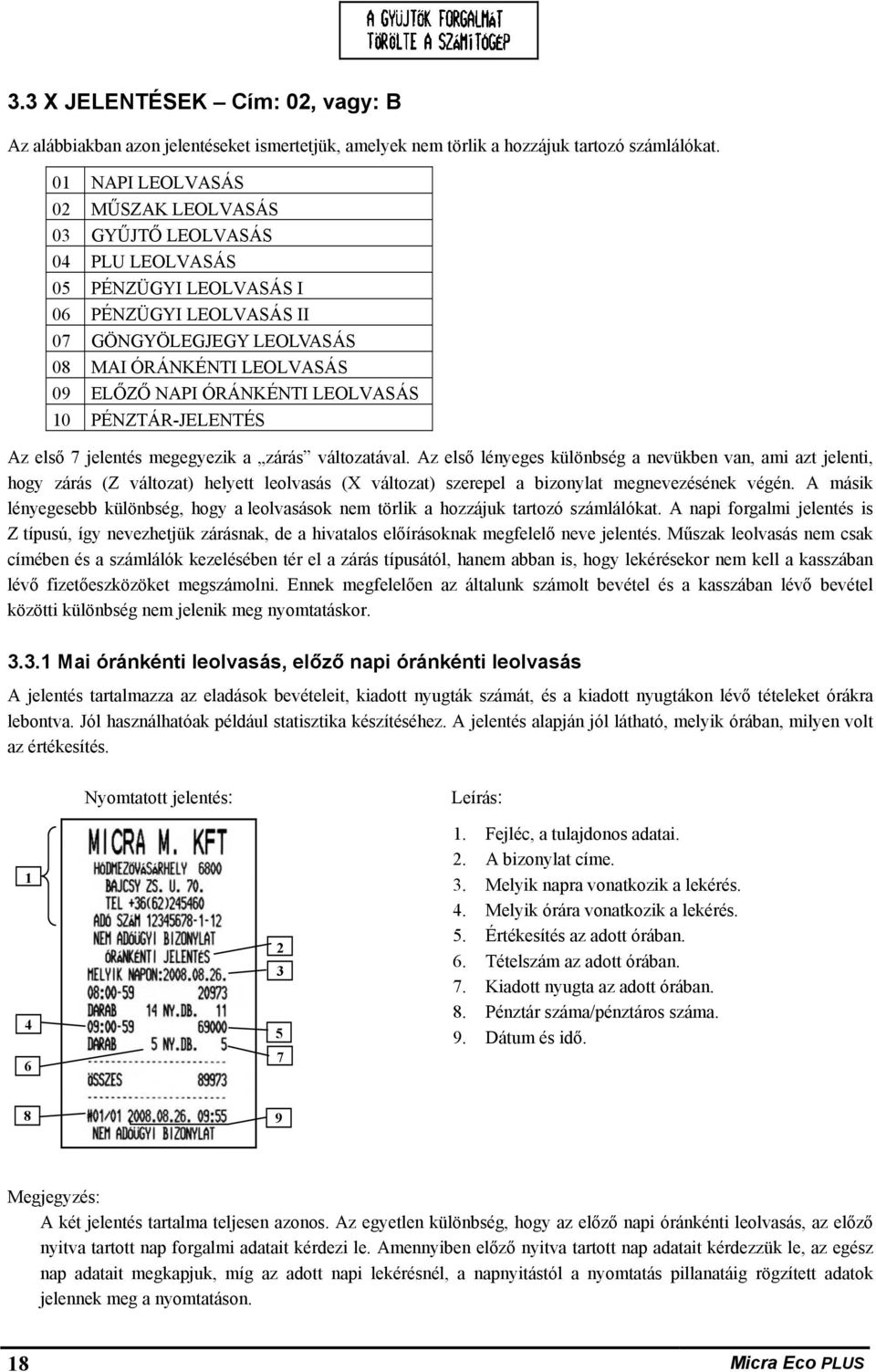 LEOLVASÁS 0 PÉNZTÁR-JELENTÉS Az első 7 jelentés megegyezik a zárás változatával.