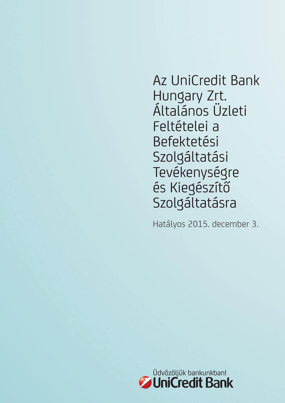 Az UniCredit Bank Hungary Zrt. Általános Üzleti Feltételei a Befektetési  Szolgáltatási Tevékenységre és Kiegészítő Szolgáltatásra - PDF Free Download