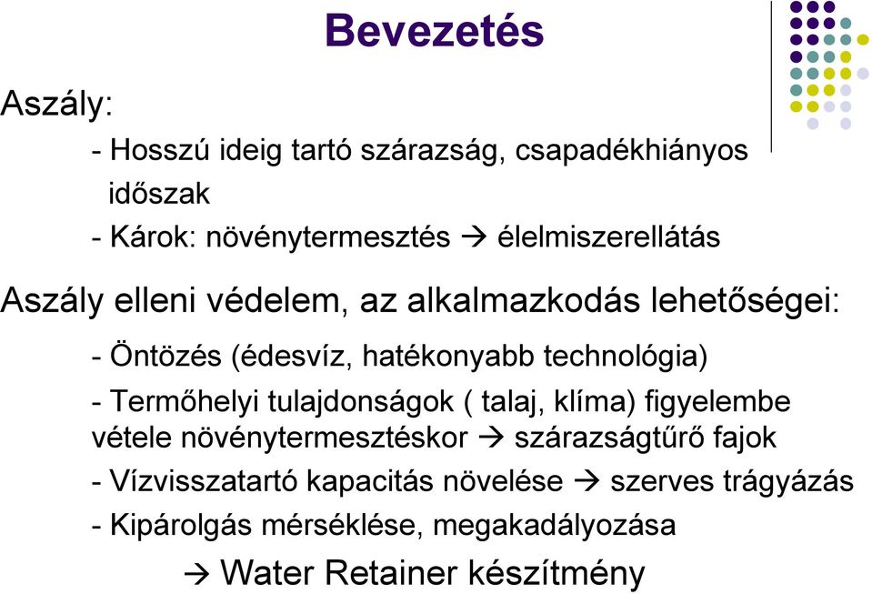 technológia) - Termőhelyi tulajdonságok ( talaj, klíma) figyelembe vétele növénytermesztéskor szárazságtűrő