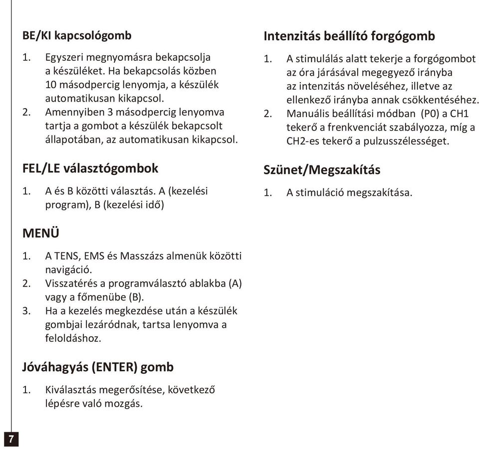 A (kezelési program), B (kezelési idő) Intenzitás beállító forgógomb 1.