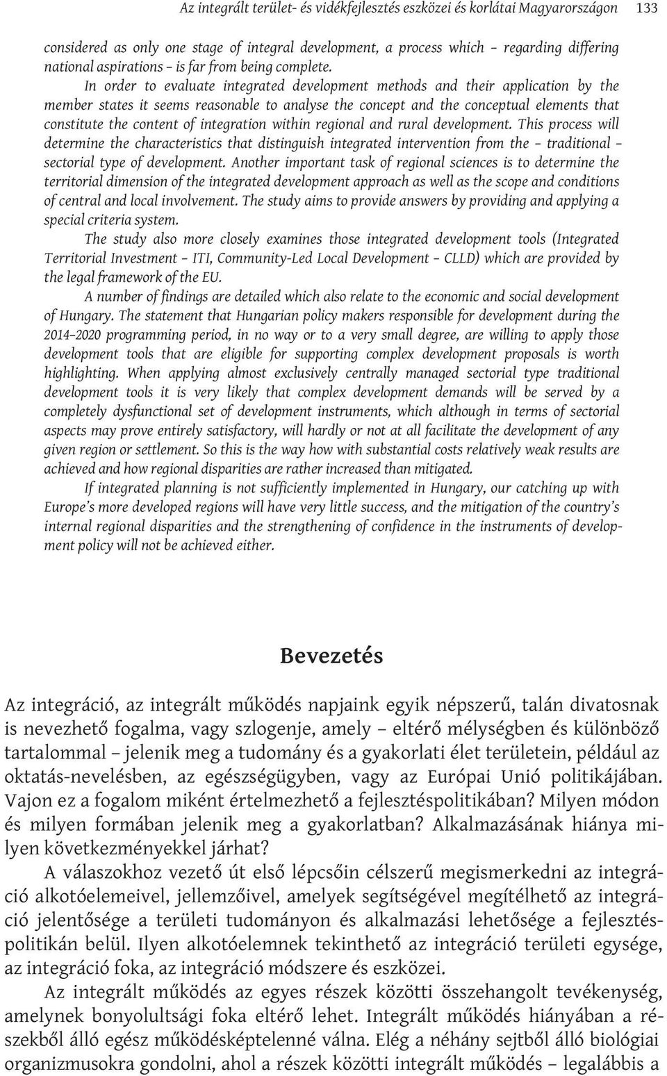 In order to evaluate integrated development methods and their application by the member states it seems reasonable to analyse the concept and the conceptual elements that constitute the content of