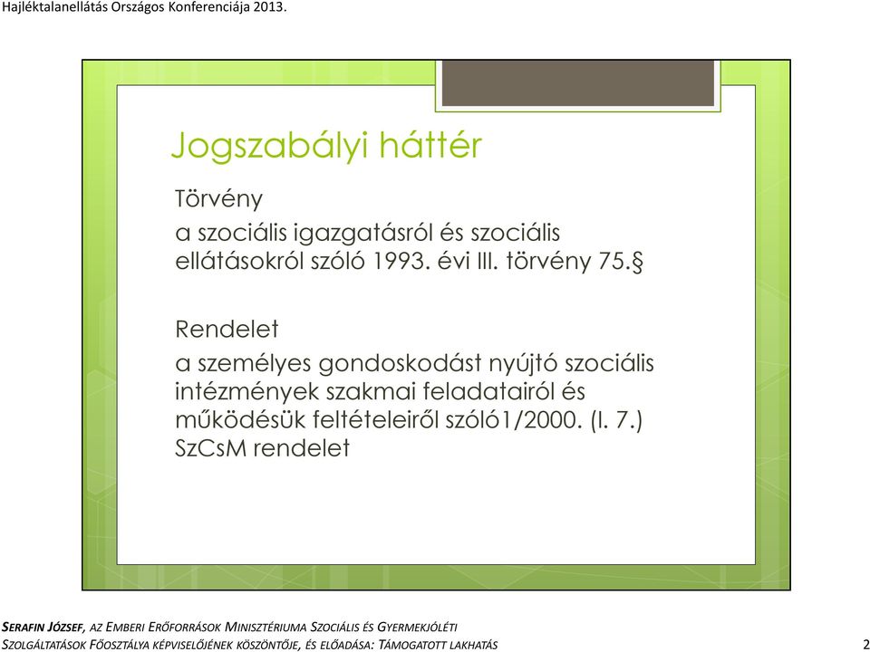 Rendelet a személyes gondoskodást nyújtó szociális intézmények szakmai feladatairól és