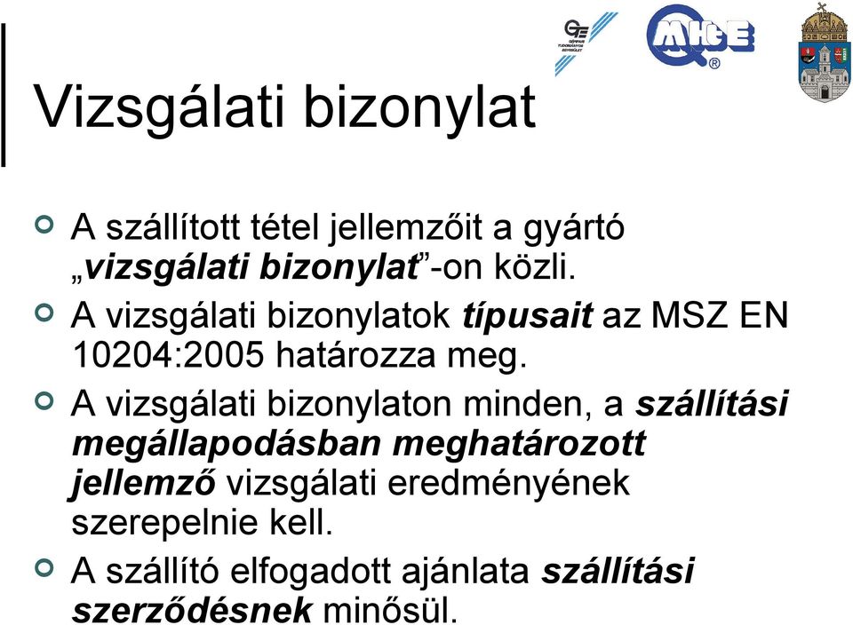 A vizsgálati bizonylaton minden, a szállítási megállapodásban meghatározott jellemző