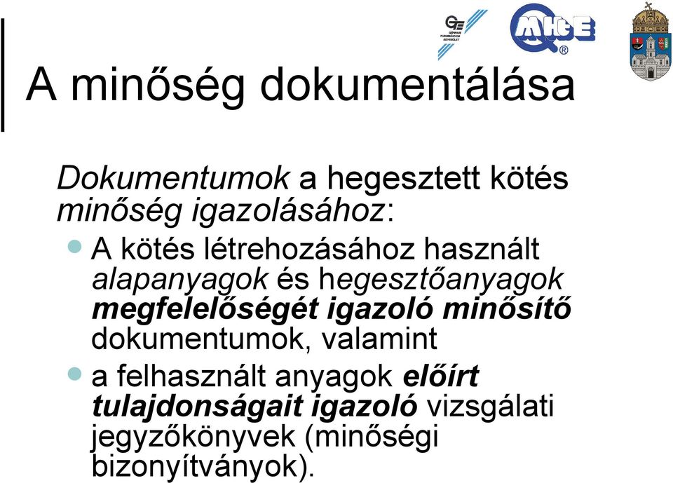 hegesztőanyagok megfelelőségét igazoló minősítő dokumentumok, valamint a