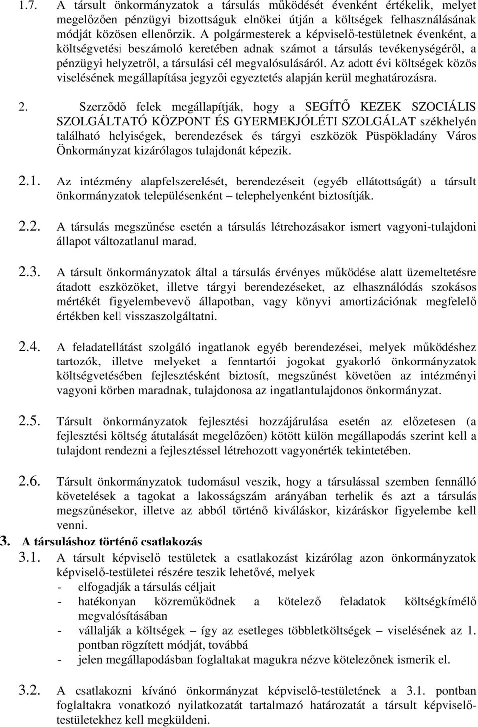 Az adott évi költségek közös viselésének megállapítása jegyzői egyeztetés alapján kerül meghatározásra. 2.