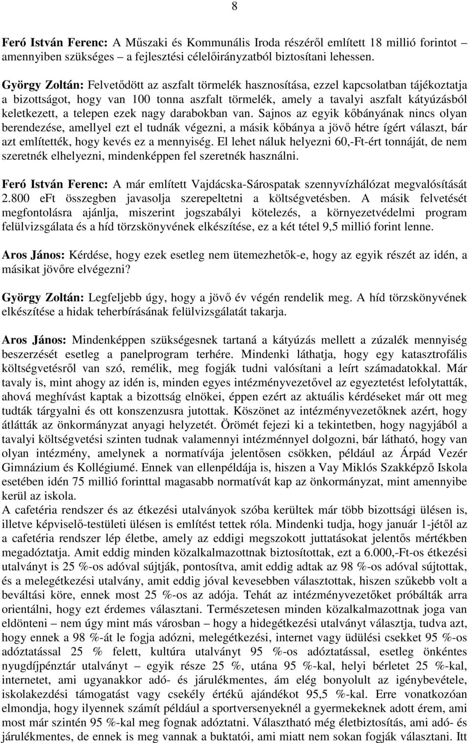 telepen ezek nagy darabokban van.