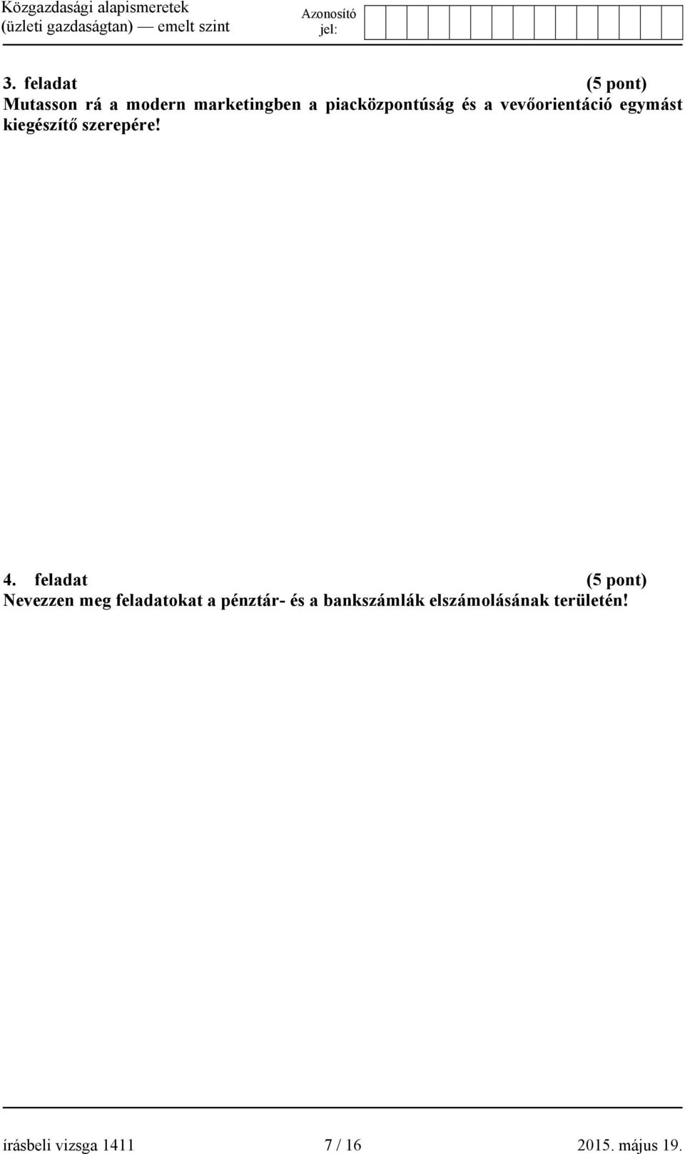 4. feladat (5 pont) Nevezzen meg feladatokat a pénztár- és a