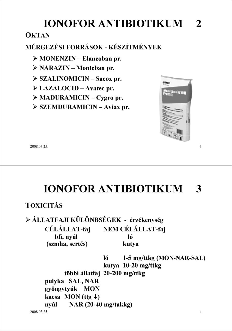 3 ONOFOR ANTBOTKUM 3 TOXTÁS ÁLLATFAJ KÜLÖNBSÉGEK - érzékenység ÉLÁLLAT-faj NEM ÉLÁLLAT-faj bfi,, nyúl ló (szmha,, sertés)