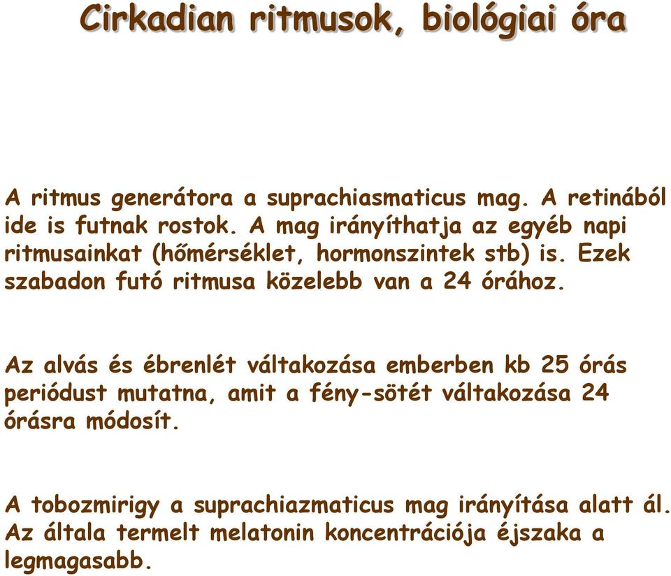 Ezek szabadon futó ritmusa közelebb van a 24 órához.