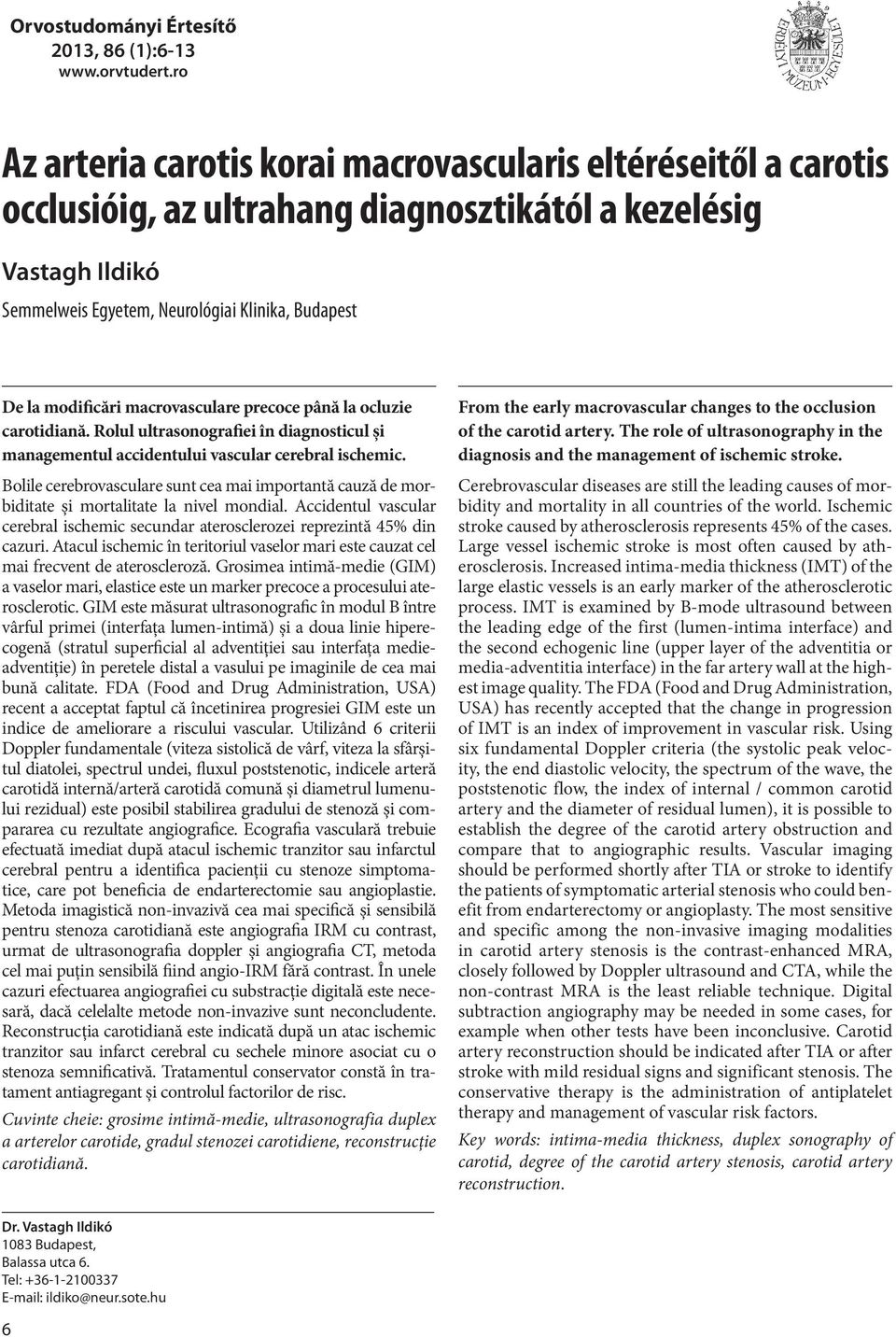 modificări macrovasculare precoce până la ocluzie carotidiană. Rolul ultrasonografiei în diagnosticul şi managementul accidentului vascular cerebral ischemic.