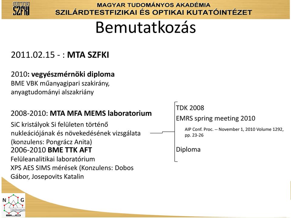 MFA MEMS laboratorium SiC kristályok Si felületen történő nukleációjának és növekedésének vizsgálata (konzulens: Pongrácz