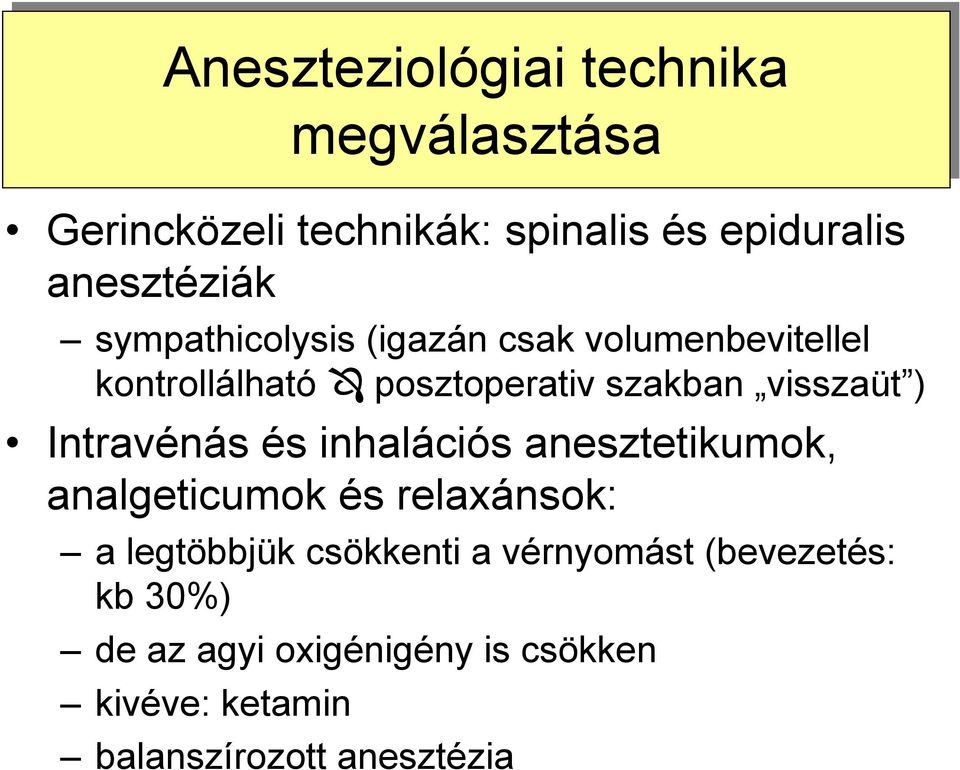 Intravénás és inhalációs anesztetikumok, analgeticumok és relaxánsok: a legtöbbjük csökkenti a